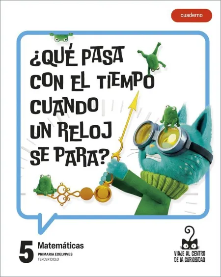 Proyecto: Viaje Al Centro de la Curiosidad. Matemáticas 5 - Cuaderno [Versión 1]