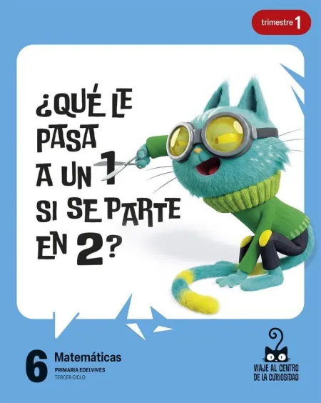 Proyecto: Viaje Al Centro de la Curiosidad. Matemáticas 6. Trimestres