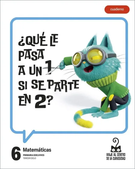 Proyecto: Viaje Al Centro de la Curiosidad. Matemáticas 6 - Cuaderno