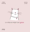 LA VIDA ES MEJOR CON GATOS