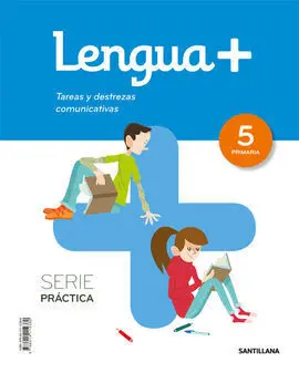 Lengua+ Serie Practica Tareas y Destrezas Comunicativas 5 Primaria