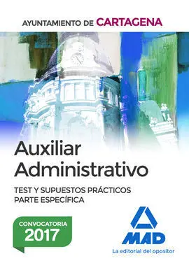 Auxiliar Administrativo del Ayuntamiento de Cartagena. Test y Supuestos Práctico