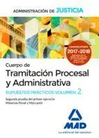 Cuerpo de Tramitación Procesal y Administrativa de la Administración de Justicia. Supuestos Prácticos Volumen 2 Segunda Prueba del Primer Ejercicio Materias Penal y Mercantil