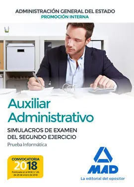 Auxiliar Administrativo de la Administración General del Estado (Promoción Interna). Simulacros de Examen del Segundo Ejercicio (Prueba Informática)