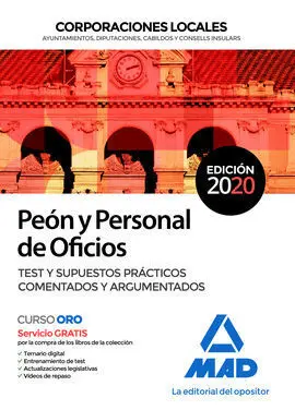 Peón y Personal de Oficios de Corporaciones Locales. Test y Supuestos Prácticos Comentados y Argumentados