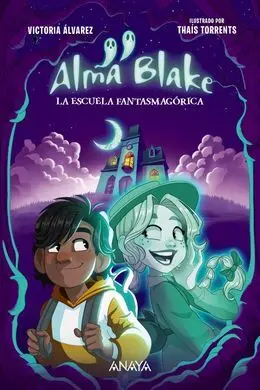 Alma Blake 1. La Escuela Fantasmagórica