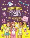 SUPERGUIA PARA LA MEJOR FIESTA DE PIJAMAS, LA