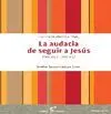 La Audacia de Seguir a Jesús