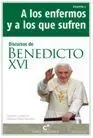 Discursos de Benedicto Xvi. 3: a los Enfermos y a los que Sufren