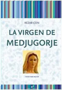 Rezar con la Virgen de Medjugorje