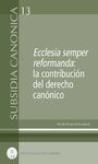 ECCLESIA SEMPER REFORMANDA: LA CONTRIBUCIÓN DEL DERECHO CANÓNICO