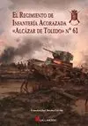 El Regimiento de Infantería Acorazada «Alcázar de Toledo» N. º 61