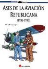 ASES DE LA AVIACION REPUBLICANA (1936-1939)