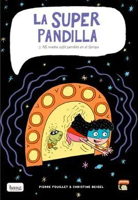 La Superpandilla. 2: mi Madre está Perdida en el Tiempo