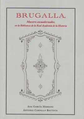 Brugalla: Maestro Encuadernador en la Biblioteca de la Real Academia de la Histo