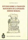 ESTUDIOS SOBRE LA TRADICION MANUSCRITA DE LA EPIGRAFIA HISPANO-ROMANA