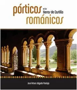 Pórticos Románicos en las Tierras de Castilla