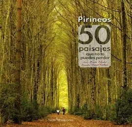 Pirineos 50 Paisajes que no te Puedes Perder