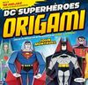 DC SUPERHÉROES ORIGAMI