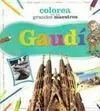Colorea con los Grandes Maestros. Gaudí