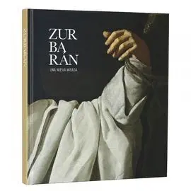 Zurbarán una Nueva Mirada