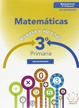 Repasa y Aprende. Matemáticas 3º Primaria. Solucionario