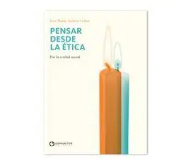 Pensar Desde la Etica Ii. Por la Verdad Moral