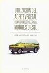 UTILIZACIÓN DEL ACEITE VEGETAL COMO COMBUSTIBLE PARA MOTORES DIÉSEL