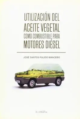 Utilización del Aceite Vegetal Como Combustible para Motores Diésel