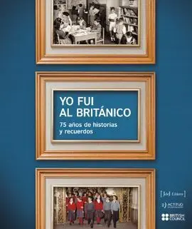Yo Fui Al Británico: 75 Años de Historias y Recuerdos
