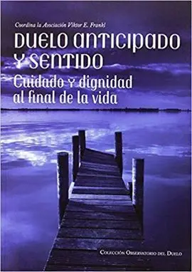 Duelo Anticipado y Sentido. Cuidado y Dignidad Al Final de la Vida