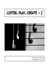 LISTEN, PLAY AND CREATE I