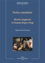 Filosofia e Imaginacion en Unamuno, Borges y Ortega