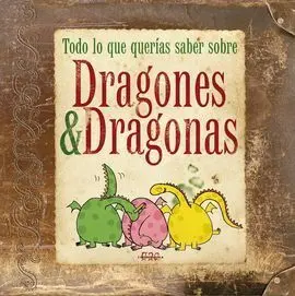 Monstruos. Todo lo que Querías Saber Sobre Dragones y Dragonas