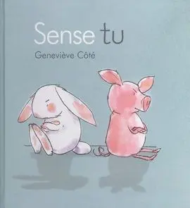 Sense tu (Piggy & Bunny)