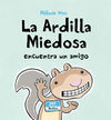 LA ARDILLA MIEDOSA ENCUENTRA A UN AMIGO