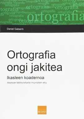 Ortografia Ongi Jakitea. Ikasleen Koadernoa