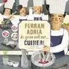 Ferran Adria. De Gran Vull Ser... cuiner!