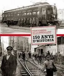 Ferrocarrils de la Generalitat. 150 Anys D´històri