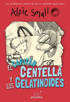 Diario de Alfie Small. 4: el Capitán Centella y los Gelatinoides