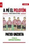 A MI EL PELOTÓN Y OTROS ESCRITOS DE FÚTBOL