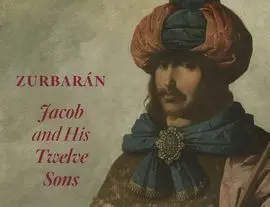 Zurbarán. Jacob And His Twelve Sons. Paintings From Auckland Castle