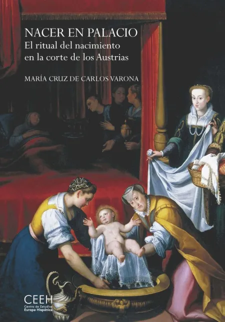 Nacer en Palacio. El Ritual del Nacimiento en la C