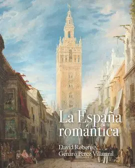 La España Romántica: David Roberts y Genaro Pérez