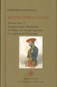 Episodios Nacionales. Tercera Serie I : Zumalacarregui. Mendizabal. De Oñate a L