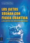 Gatos Sueñan con Física Cuántica y los Perros con Universos Paralelos, los