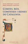 Comtes, Reis, Comtesses I Reines de Catalunya