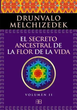 El Secreto Ancestral de la Flor de la Vida. Volumen Ii