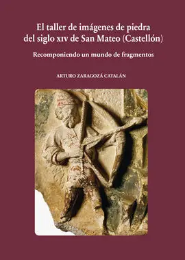 El Taller de Imágenes de Piedra del Siglo Xiv de San Mateo (Castellón)