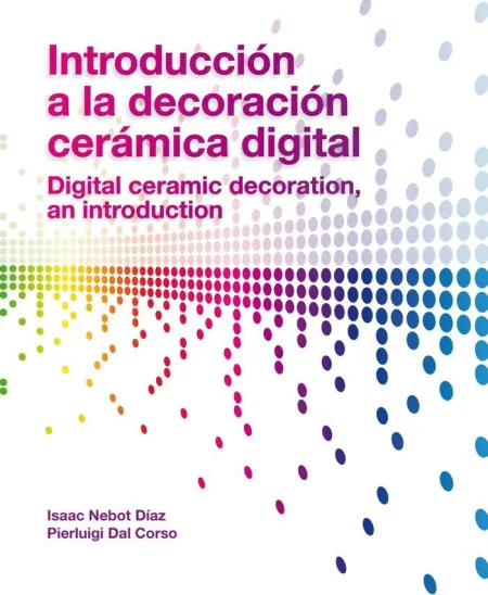 Introducción a la Decoración Cerámica Digital = Digital Ceramic Decoration, An I